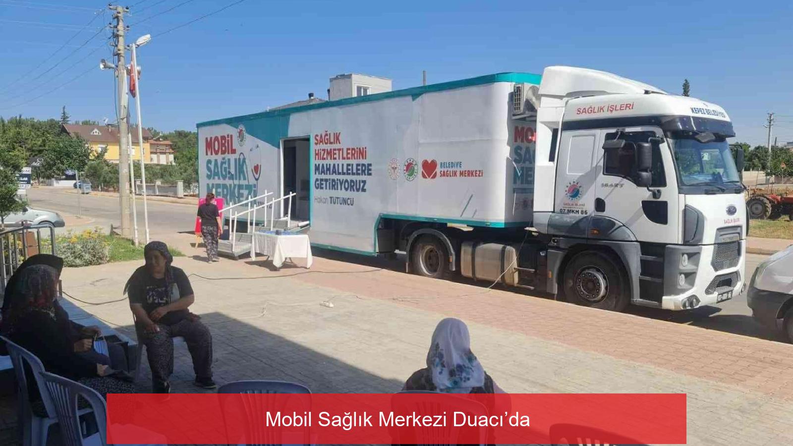 Mobil Sağlık Merkezi Duacı’da