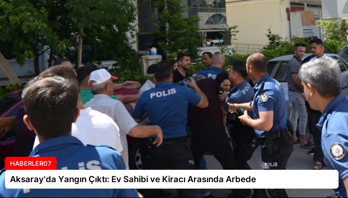 Aksaray’da Yangın Çıktı: Ev Sahibi ve Kiracı Arasında Arbede