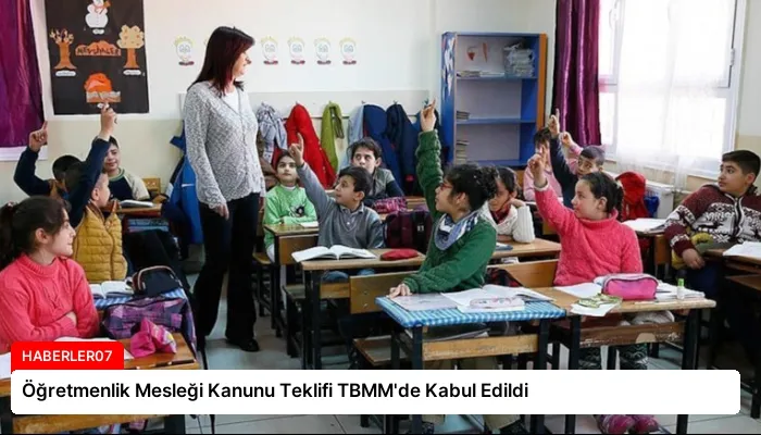 Öğretmenlik Mesleği Kanunu Teklifi TBMM’de Kabul Edildi