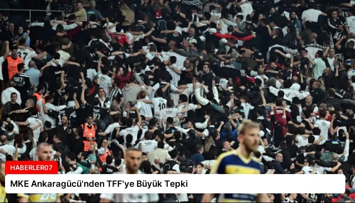 MKE Ankaragücü’nden TFF’ye Büyük Tepki