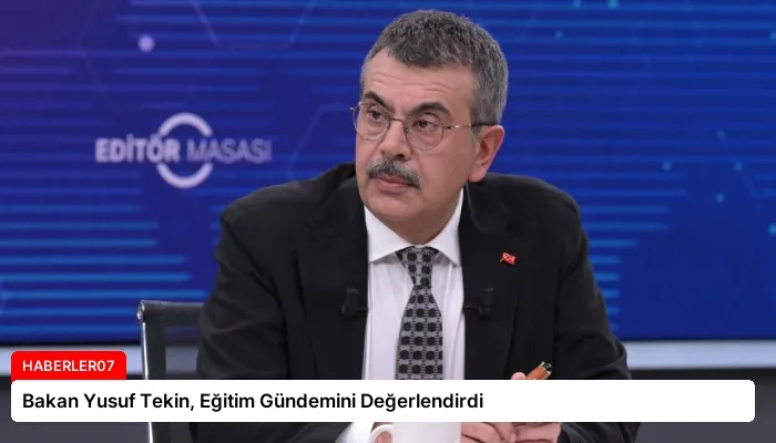 Bakan Yusuf Tekin, Eğitim Gündemini Değerlendirdi