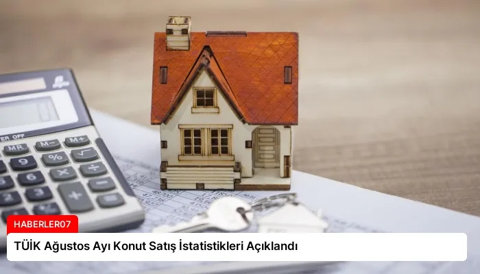 TÜİK Ağustos Ayı Konut Satış İstatistikleri Açıklandı