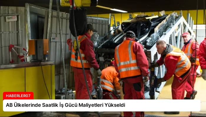 AB Ülkelerinde Saatlik İş Gücü Maliyetleri Yükseldi