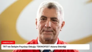 TRT’nin İletişim Paydaşı Olduğu TEKNOFEST Adana Etkinliği