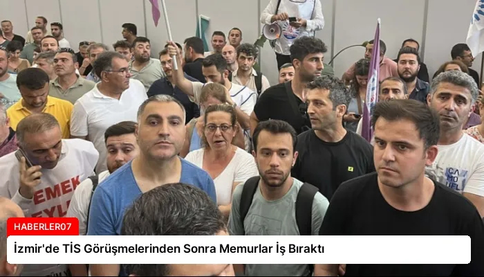 İzmir’de TİS Görüşmelerinden Sonra Memurlar İş Bıraktı