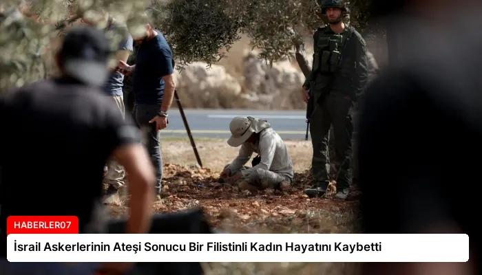 İsrail Askerlerinin Ateşi Sonucu Bir Filistinli Kadın Hayatını Kaybetti