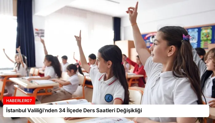 İstanbul Valiliği’nden 34 İlçede Ders Saatleri Değişikliği