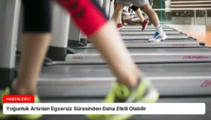 Yoğunluk Artırılan Egzersiz Süresinden Daha Etkili Olabilir