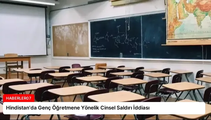 Hindistan’da Genç Öğretmene Yönelik Cinsel Saldırı İddiası