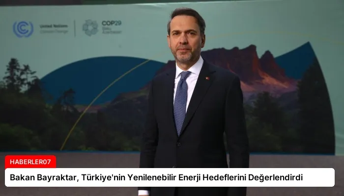 Bakan Bayraktar, Türkiye’nin Yenilenebilir Enerji Hedeflerini Değerlendirdi