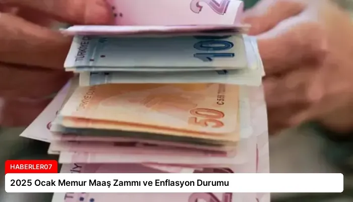 2025 Ocak Memur Maaş Zammı ve Enflasyon Durumu