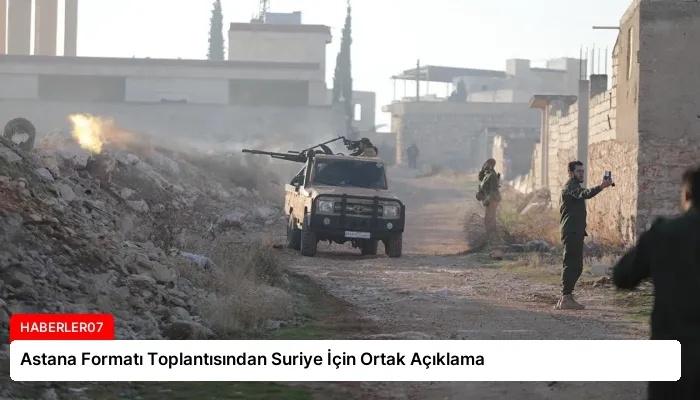 Astana Formatı Toplantısından Suriye İçin Ortak Açıklama