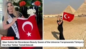 Mısır Kahire’de Düzenlenen Beauty Queen of the Universe Yarışmasında Türkiye’yi Esra Nur Türker Temsil Edecek