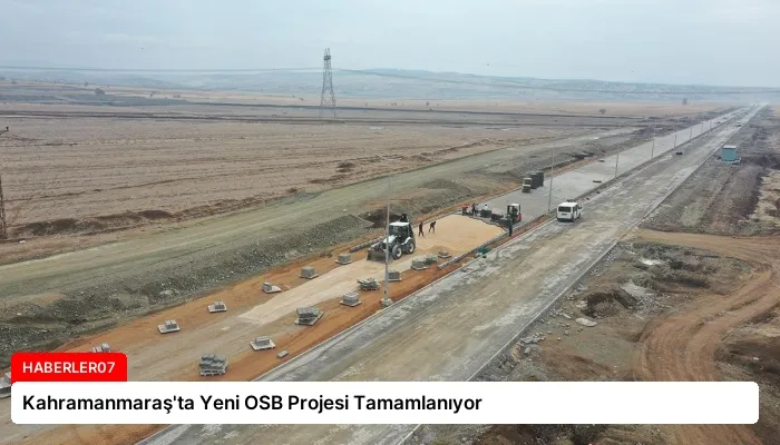 Kahramanmaraş’ta Yeni OSB Projesi Tamamlanıyor