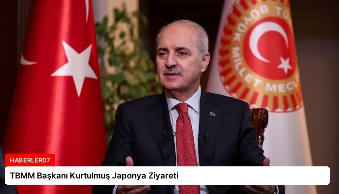 TBMM Başkanı Kurtulmuş Japonya Ziyareti