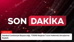 İstanbul Cumhuriyet Başsavcılığı, TÜSİAD Başkanı Turan Hakkında Soruşturma Başlattı