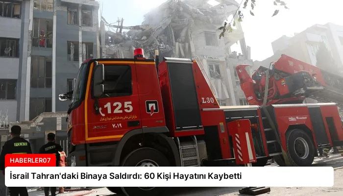 İsrail Tahran’daki Binaya Saldırdı: 60 Kişi Hayatını Kaybetti