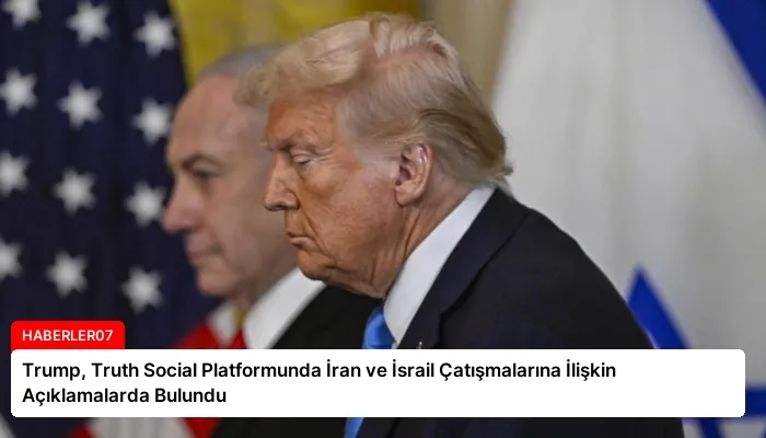 Trump, Truth Social Platformunda İran ve İsrail Çatışmalarına İlişkin Açıklamalarda Bulundu