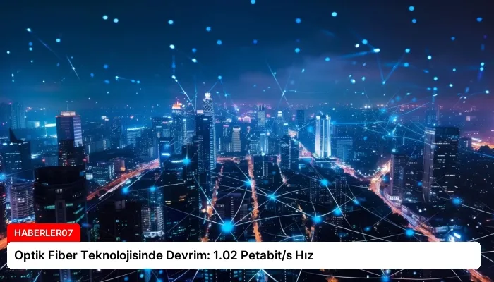 Optik Fiber Teknolojisinde Devrim: 1.02 Petabit/s Hız