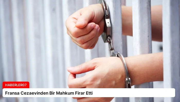 Fransa Cezaevinden Bir Mahkum Firar Etti