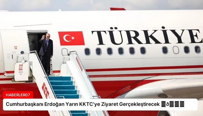 Cumhurbaşkanı Erdoğan Yarın KKTC’ye Ziyaret Gerçekleştirecek ⏬👇