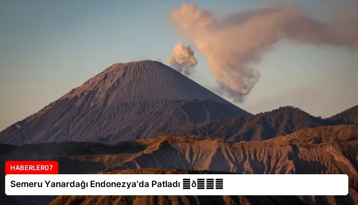 Semeru Yanardağı Endonezya’da Patladı ⏬👇