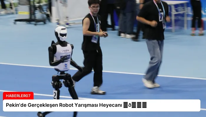 Pekin’de Gerçekleşen Robot Yarışması Heyecanı ⏬👇