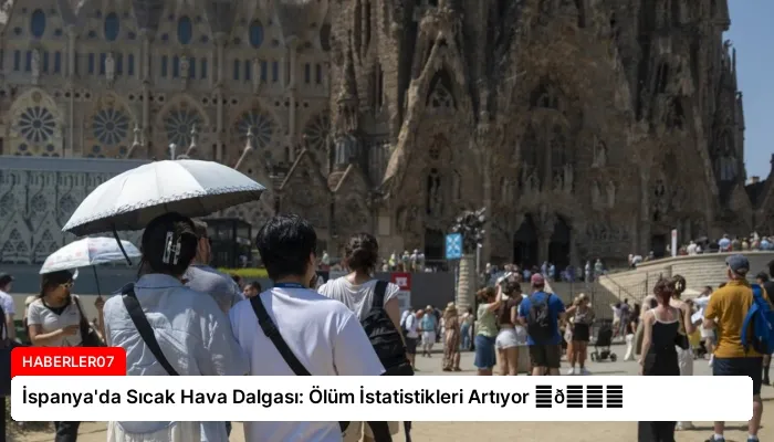 İspanya’da Sıcak Hava Dalgası: Ölüm İstatistikleri Artıyor ⏬👇