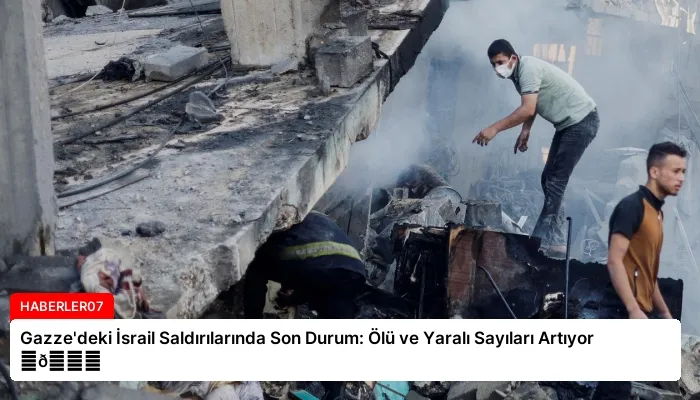 Gazze’deki İsrail Saldırılarında Son Durum: Ölü ve Yaralı Sayıları Artıyor ⏬👇