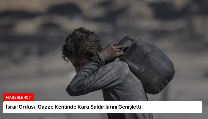 İsrail Ordusu Gazze Kentinde Kara Saldırılarını Genişletti
