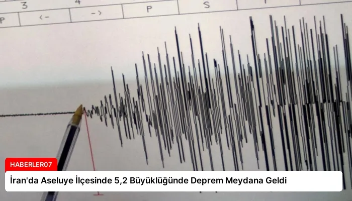 İran’da Aseluye İlçesinde 5,2 Büyüklüğünde Deprem Meydana Geldi
