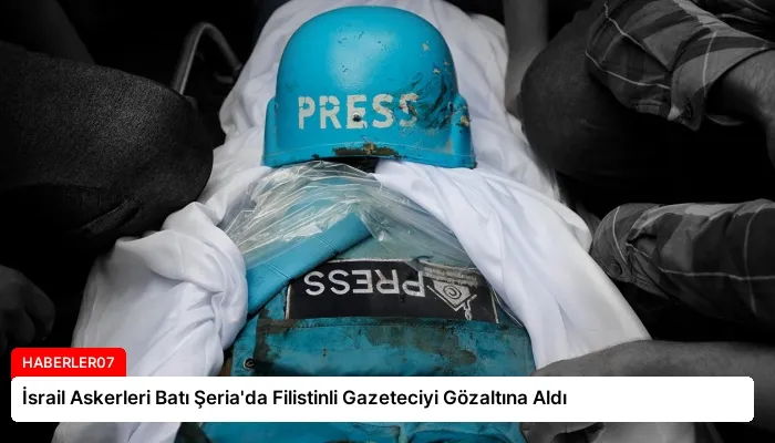 İsrail Askerleri Batı Şeria’da Filistinli Gazeteciyi Gözaltına Aldı