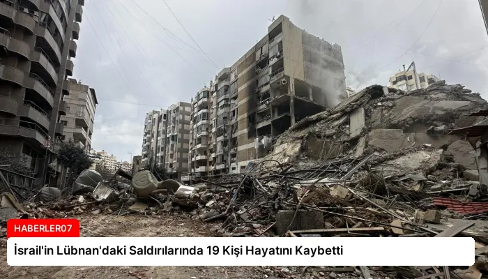 İsrail’in Lübnan’daki Saldırılarında 19 Kişi Hayatını Kaybetti