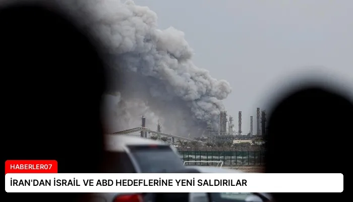 İRAN’DAN İSRAİL VE ABD HEDEFLERİNE YENİ SALDIRILAR