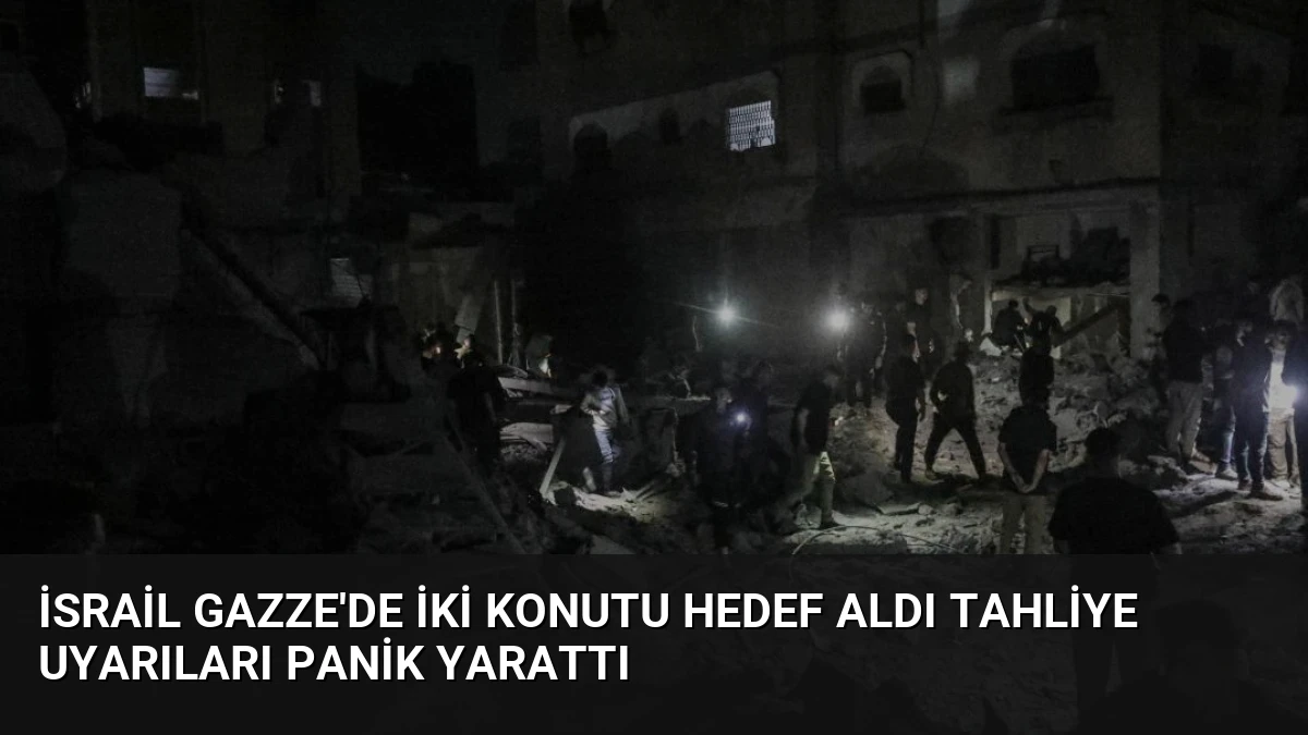 İsrail Gazze’de İki Konutu Hedef Aldı Tahliye Uyarıları Panik Yarattı