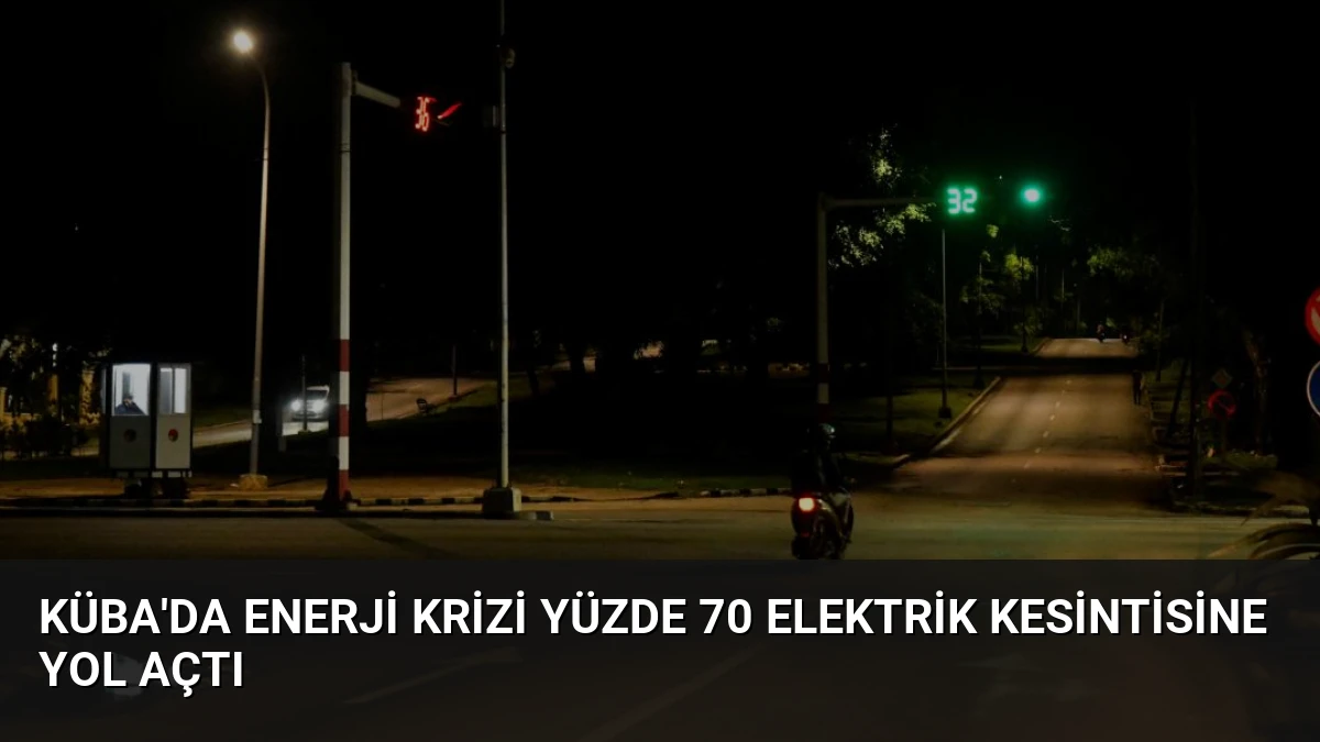 Küba’da Enerji Krizi Yüzde 70 Elektrik Kesintisine Yol Açtı