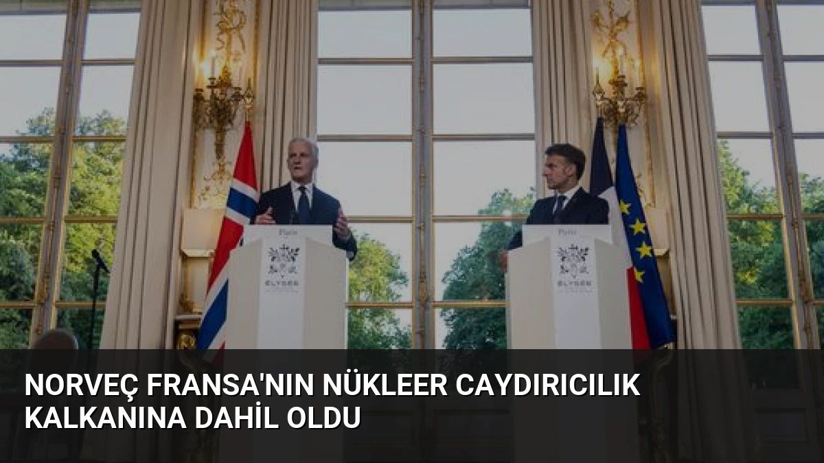 Norveç Fransa’nın Nükleer Caydırıcılık Kalkanına Dahil Oldu