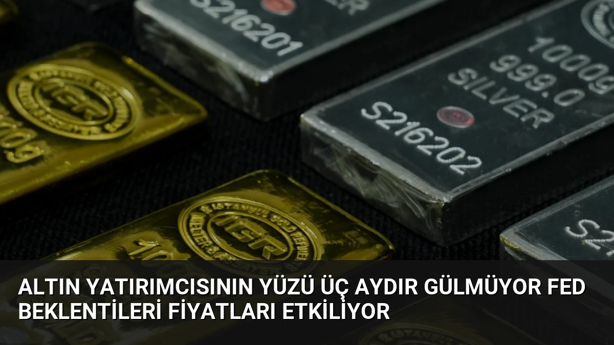 Altın Yatırımcısının Yüzü Üç Aydır Gülmüyor Fed Beklentileri Fiyatları Etkiliyor