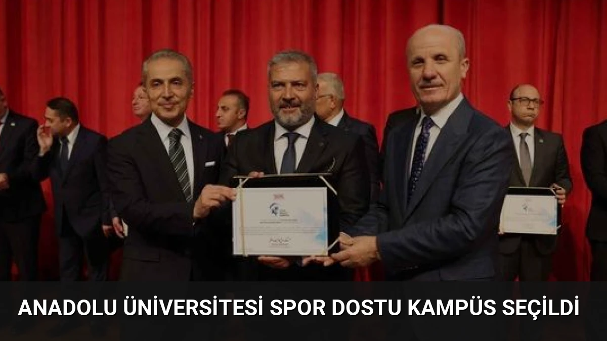 Anadolu Üniversitesi Spor Dostu Kampüs Seçildi