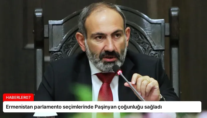 Ermenistan parlamento seçimlerinde Paşinyan çoğunluğu sağladı