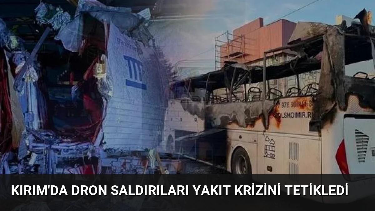 Kırım’da Dron Saldırıları Yakıt Krizini Tetikledi