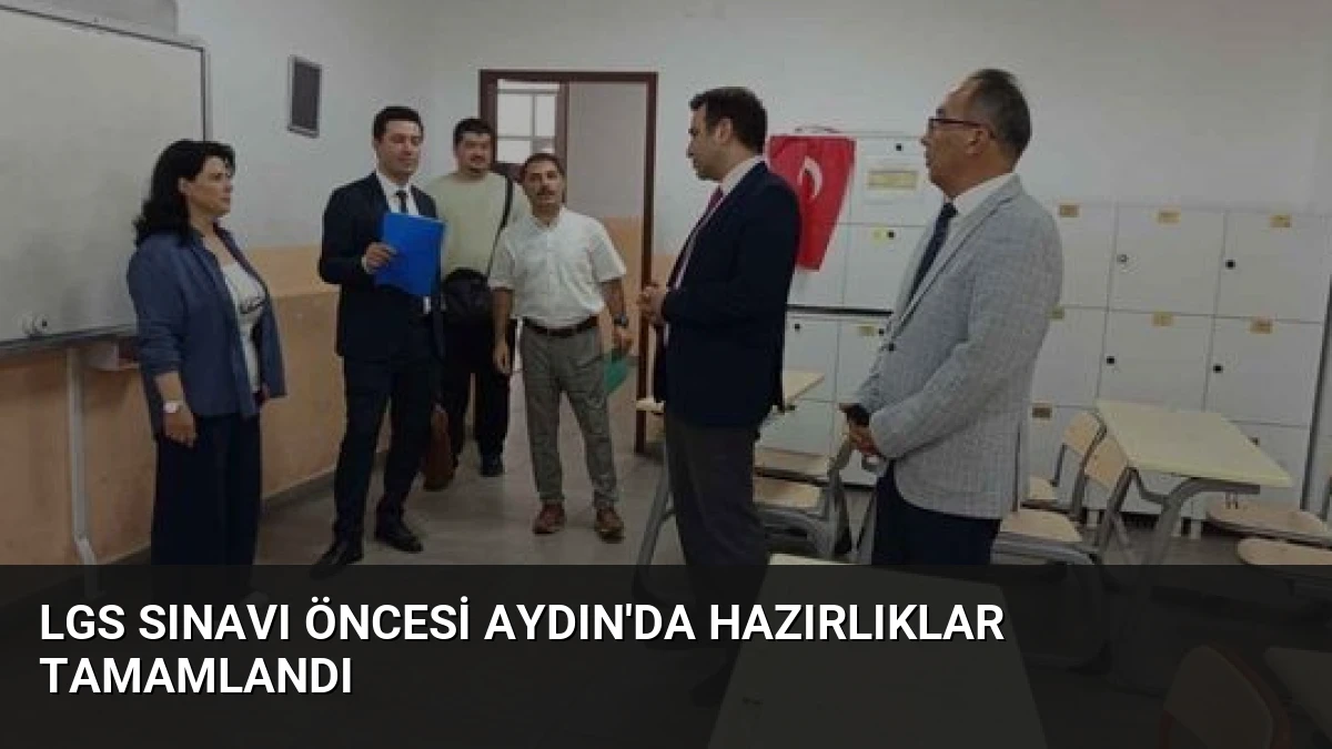 LGS Sınavı Öncesi Aydın’da Hazırlıklar Tamamlandı