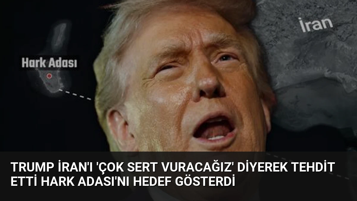 Trump İran’ı ‘Çok Sert Vuracağız’ Diyerek Tehdit Etti Hark Adası’nı Hedef Gösterdi