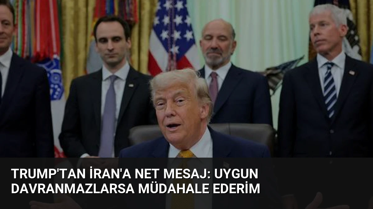 Trump’tan İran’a Net Mesaj: Uygun Davranmazlarsa Müdahale Ederim
