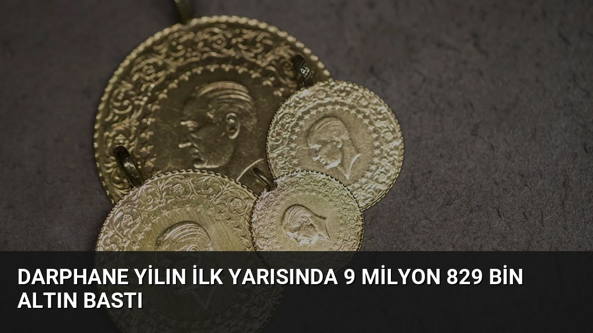 Darphane Yilın İlk Yarısında 9 Milyon 829 Bin Altın Bastı