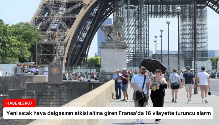 Yeni sıcak hava dalgasının etkisi altına giren Fransa’da 16 vilayette turuncu alarm