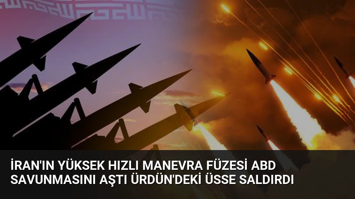 İran’ın Yüksek Hızlı Manevra Füzesi ABD Savunmasını Aştı Ürdün’deki Üsse Saldırdı