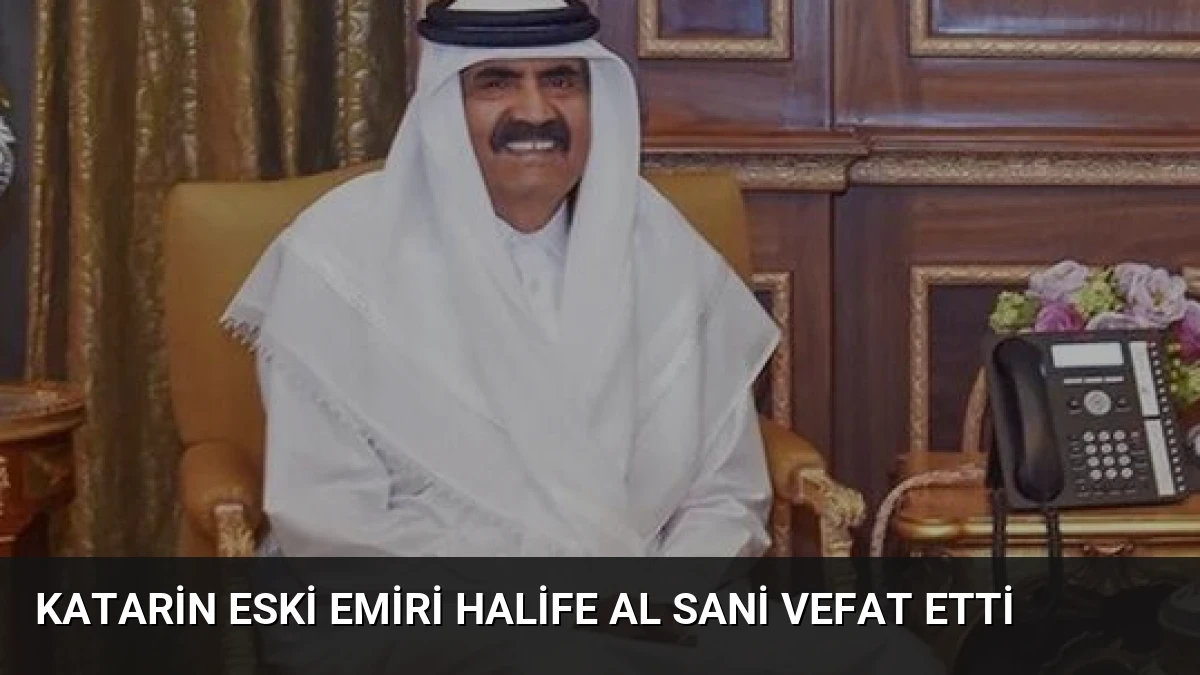 Katarin Eski Emiri Halife Al Sani Vefat Etti