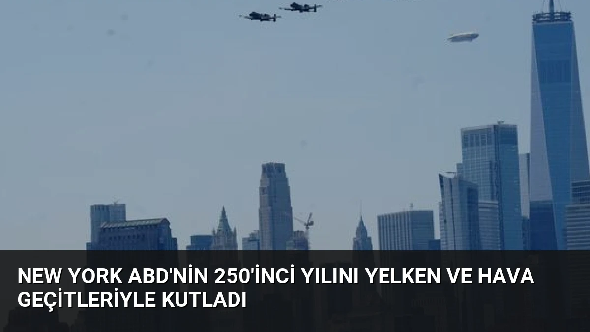 New York ABD’nin 250’inci Yılını Yelken ve Hava Geçitleriyle Kutladı