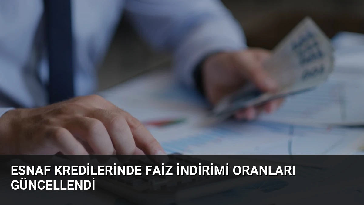 Esnaf Kredilerinde Faiz İndirimi Oranları Güncellendi